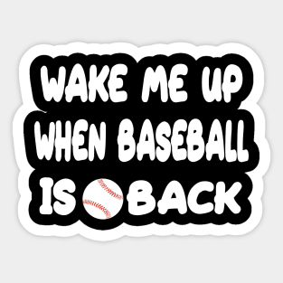 Wake Me Up When Baseball Is Back Sticker